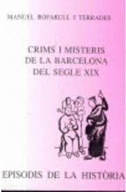 CRIMS I MISTERIS DE LA BARCELONA DEL SEGLE XIX | 9788423206438 | BOFARULL I TERRADES, MANUEL