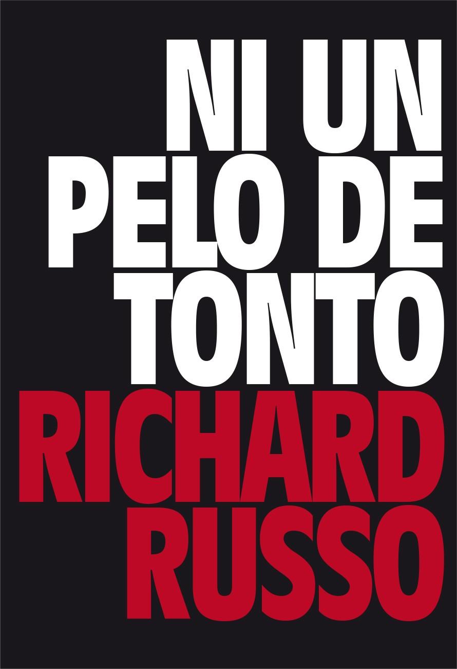 NI UN PELO DE TONTO | 9788416259687 | RICHARD RUSSO