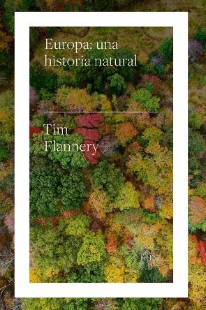 EUROPA: UNA HISTORIA NATURAL | 9788417893613 | FLANNERY, TIM