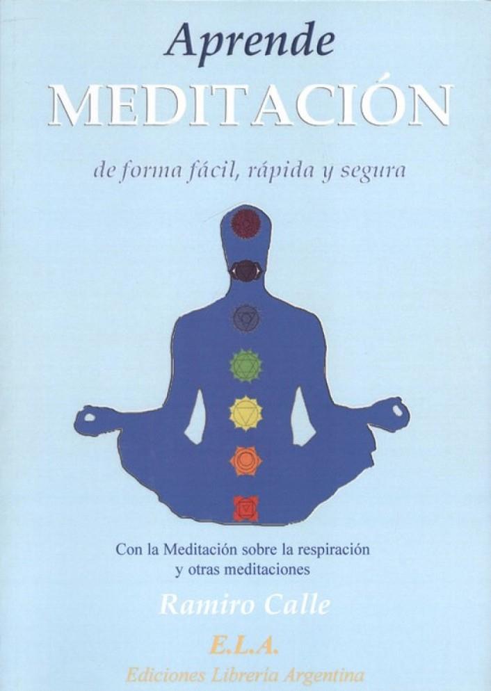 APRENDE MEDITACIÓN DE FORMA FÁCIL, RÁPIDA Y SEGURA | 9788485895557 | CALLE, RAMIRO