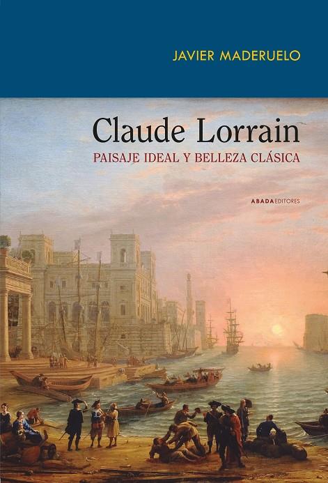 CLAUDE LORRAIN. PAISAJE IDEAL Y BELLEZA CLÁSICA | 9791387521080 | MADERUELO, JAVIER