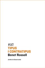 TIPUS I CONTRATIPUS | 9788497663809 | BENET ROSSELL