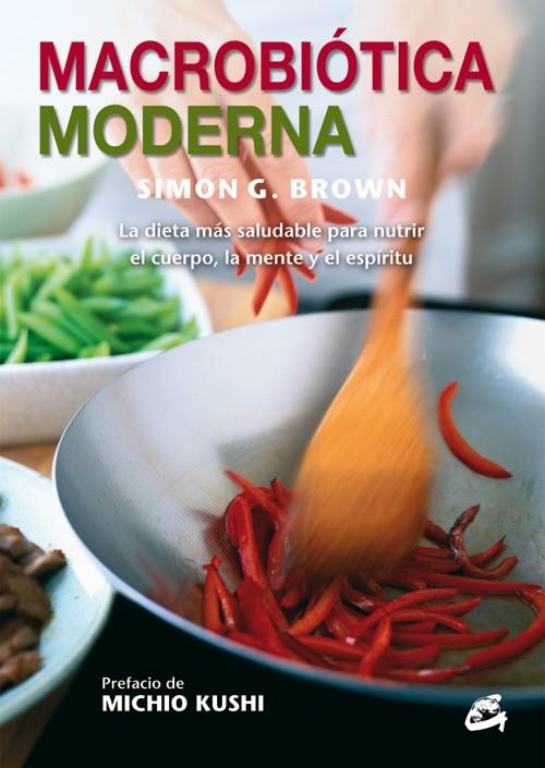 MACROBIÓTICA MODERNA | 9788484454731 | BROWN, SIMON G.