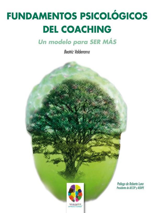 FUNDAMENTOS PSICOLÓGICOS DEL COACHING: UN MODELO PARA SER MÁS | 9788497276146 | GONZÁLEZ FERNÁNDEZ, BEATRIZ