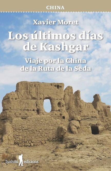 CHINA - LOS ULTIMOS DIAS DE KASHGAR | 9788412820171 | MORET, XAVIER