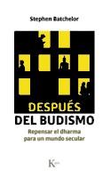 DESPUÉS DEL BUDISMO | 9788499885742 | BATCHELOR, STEPHEN