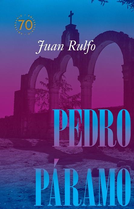 PEDRO PÁRAMO EDICIÓN CONMEMORATIVA 70 AÑOS, 1955-2025 | 9788410290105 | RULFO, JUAN