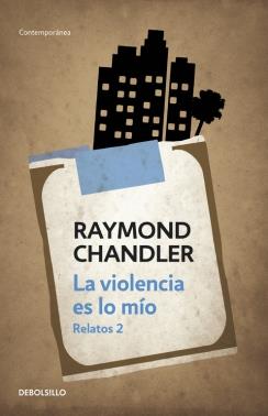 LA VIOLENCIA ES LO MÍO | 9788490623992 | CHANDLER,RAYMOND