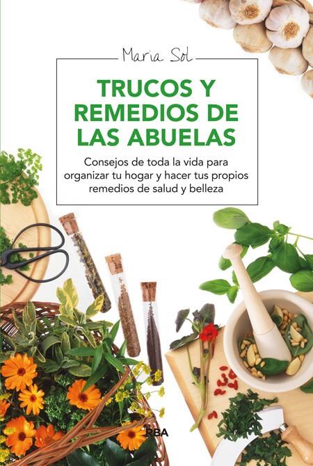 TRUCOS Y REMEDIOS DE LAS ABUELAS | 9788415541844 | SOL , MARÍA