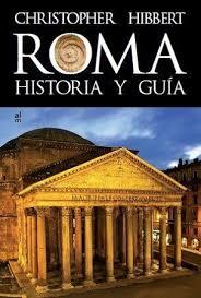 ROMA. HISTORIA Y GUÍA | 9788415063216 | CHRISTOPHER HIBBERT