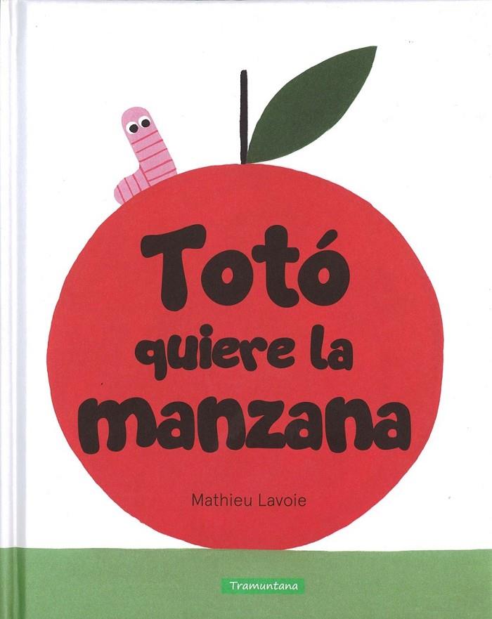 TOTÓ QUIERE LA MANZANA | 9788416578405 | LAVOIE , MATHIEU