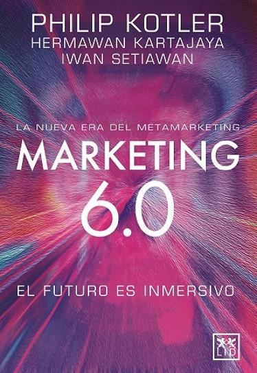 MARKETING 6.0:EL FUTURO INMERSIVO | 9788410221093 | KOTLER, PHILIP