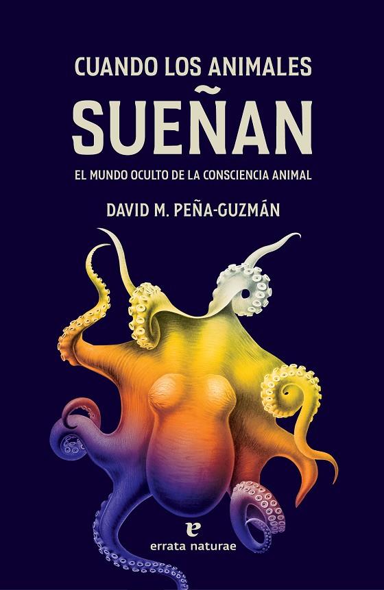 CUANDO LOS ANIMALES SUEÑAN | 9788419158321 | PEÑA-GUZMÁN, DAVID M.