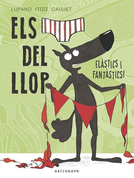 ELS CALÇOTETS DEL LLOP. ELASTICS I FANTASTICS | 9788467934298 | LUPANO/ITOÏZ/CAUUET