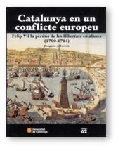 CATALUNYA EN UN CONFLICTE EUROPEU. FELIP V I LA PÈRDUA DE LES LLIBERTATS CATALAN | 9788439355151 | ALBAREDA I SALVADÓ, JOAQUIM