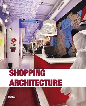 SHOPPING ARCHITECTURE | 9788415829010 | INSTITUTO MONSA DE EDICIONES S.A.