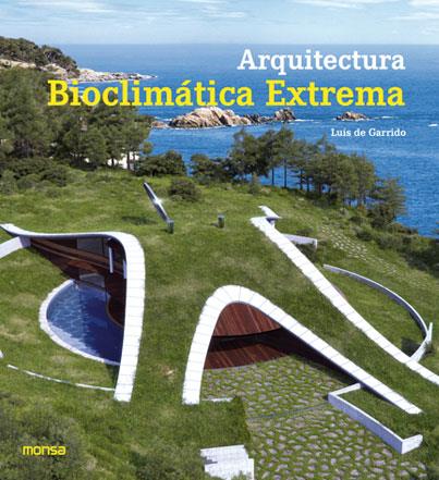 ARQUITECTURA BIOCLIMÁTICA EXTREMA | 9788415829553 | INSTITUTO MONSA DE EDICIONES, S.A.