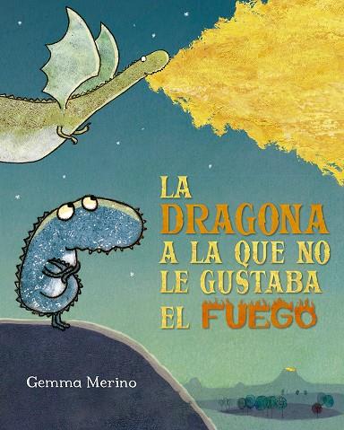 LA DRAGONA A LA QUE NO LE GUSTABA EL FUEGO | 9788491454182 | MERINO, GEMMA