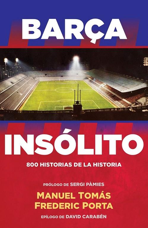 BARÇA INSÓLITO | 9788494506437 | FREDERIC PORTA/MANUEL TOMÁS