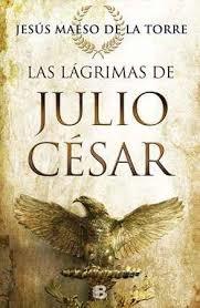 LAS LÁGRIMAS DE JULIO CÉSAR | 9788466661263 | JESÚS MAESO DE LA TORRE