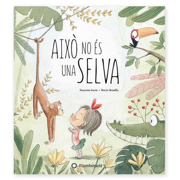 AIXÒ NO ÉS UNA SELVA | 9788494603532 | ISERN, SUSANNA