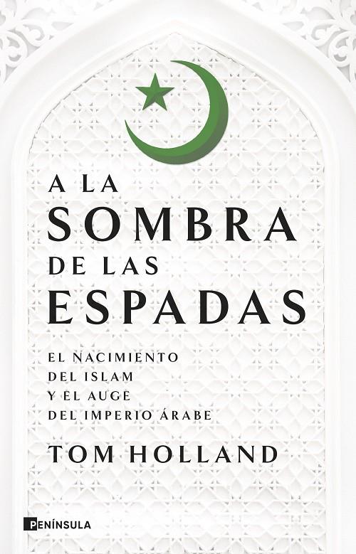 A LA SOMBRA DE LAS ESPADAS | 9788411002851 | HOLLAND, TOM