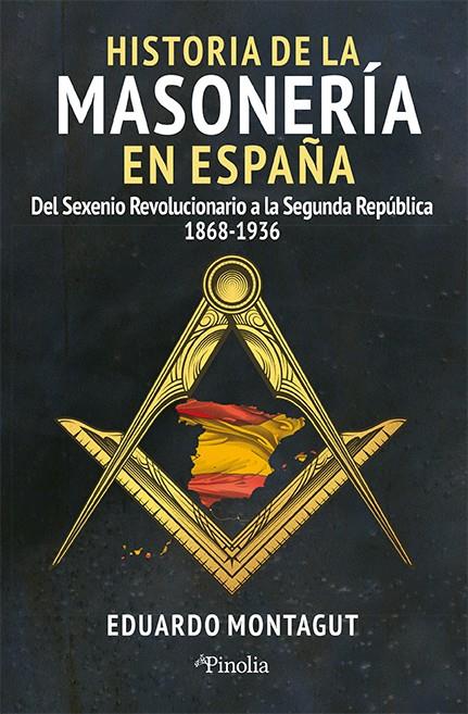 HISTORIA DE LA MASONERÍA EN ESPAÑA | 9788419878588 | EDUARDO MONTAGUT