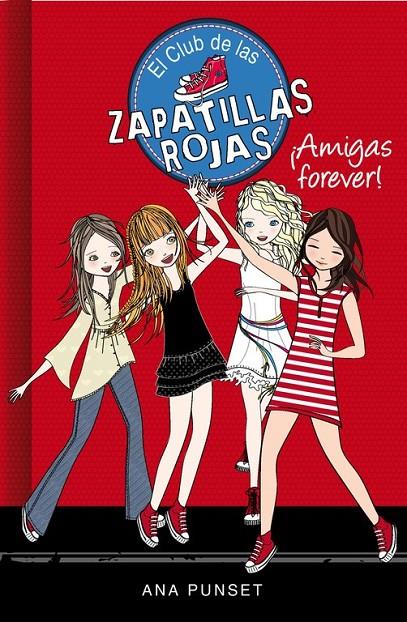 ¡AMIGAS FOREVER! (EL CLUB DE LAS ZAPATILLAS ROJAS 2) | 9788415580744 | PUNSET, ANA