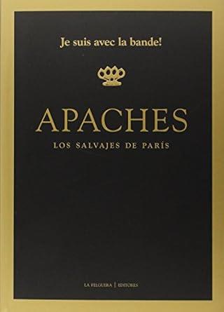 APACHES: LOS SALVAJES DE PARIS | 9788494218750 | AA.VV.