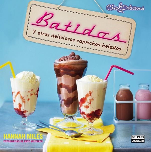 BATIDOS Y OTROS CAPRICHOS HELADOS | 9788403513822 | HANNAH MILES