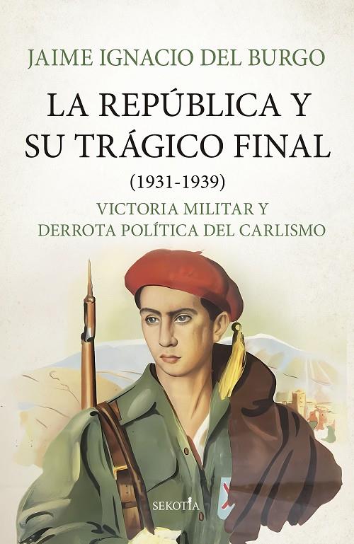 LA REPÚBLICA Y SU TRÁGICO FINAL (1931-1939) | 9788419979582 | JAIME IGNACIO DEL BURGO