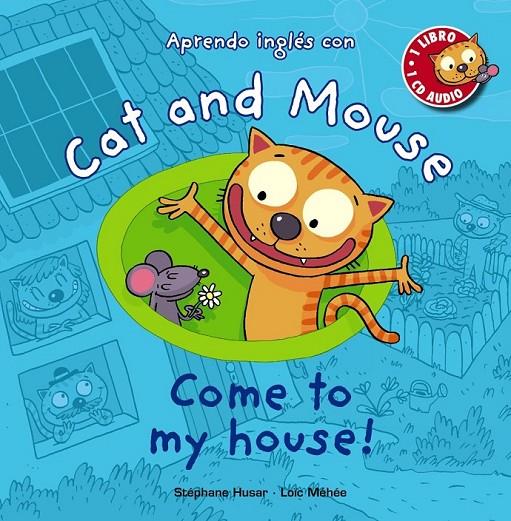 CAT AND MOUSE. COME TO MY HOUSE! | 9788467841039 | HUSAR, STÉPHANE/MÉHÉE, LOÏC