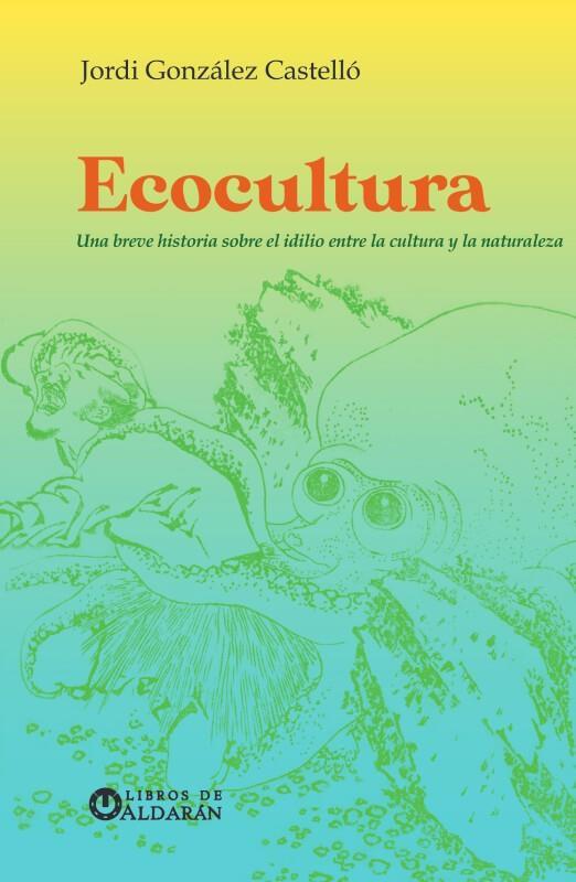 ECOCULTURA | 9788412646115 | GONZÁLEZ CASTELLÓ, JORDI