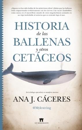 HISTORIA DE LAS BALLENAS Y OTROS CETÁCEOS | 9788419414342 | CACERES, ANA J