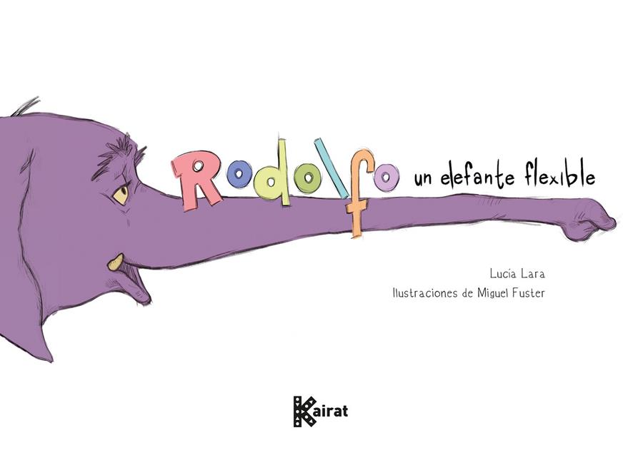 RODOLFO, UN ELEFANTE FLEXIBLE | 9788412760644 | LARA, LUCIA