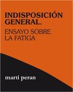 INDISPOSICIÓN GENERAL. ENSAYO SOBRE LA FATIGA | 9788496584600 | PERAN, MARTÍ