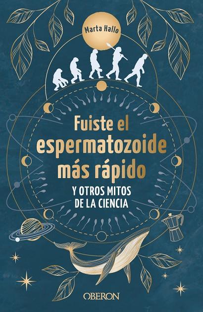 FUISTE EL ESPERMATOZOIDE MÁS RÁPIDO Y OTROS MITOS DE LA CIENCIA | 9788441550568 | HALLO, MARTA