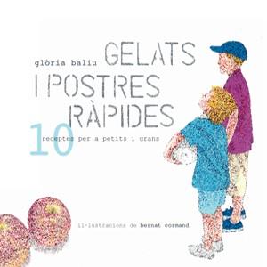 GELATS I POSTRES RÁPIDES: 10 RECEPTES PER A PETITS I GRANS | 9788492607587 | BALIU, GLÒRIA