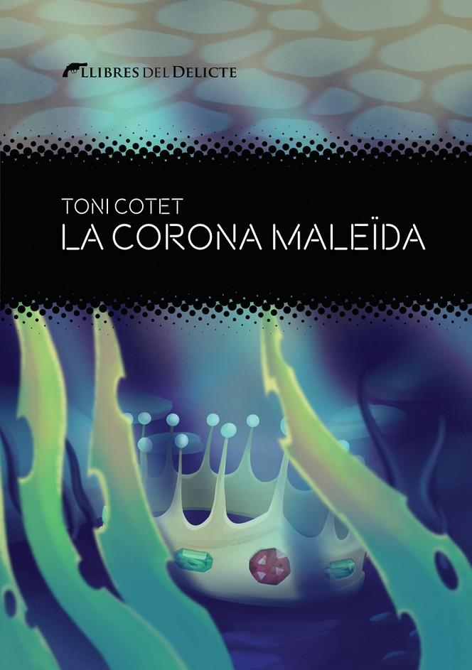 LA CORONA MALEÏDA | 9788419415325 | COTET I MASIÀ, TONI