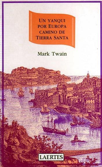 UN YANQUI POR EUROPA CAMINO DE TIERRA SANTA | 9788475842318 | TWAIN, MARK