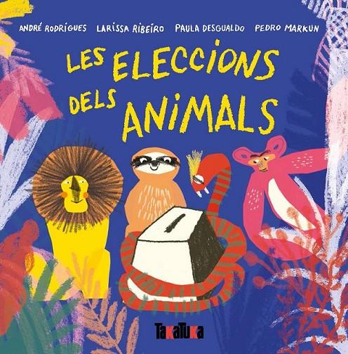 LES ELECCIONS DELS ANIMALS | 9788417383442 | ANDRÉ RODRIGUES/RIBEIRO, LARISSA/DESGUALDO, PAULA/MARKUN, PEDRO