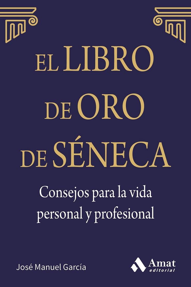 EL LIBRO DE ORO DE SÉNECA. CONSEJOS PARA LA VIDA P | 9788497357944 | GARCÍA GONZÁLEZ, JOSÉ MANUEL