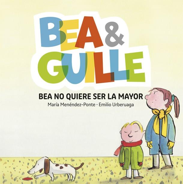 BEA &AMP;AMP; GUILLE 2. BEA NO QUIERE SER LA MAYOR | 9788424660659 | MENÉNDEZ PONTE, MARÍA