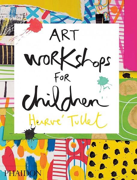 ART WORKSHOPS FOR CHILDREN | 9780714869735 | TULLET, HERVE