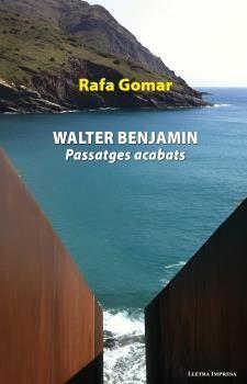 WALTER BENJAMIN. PASSATGES ACABATS | 9788412654189 | GOMAR, RAFA