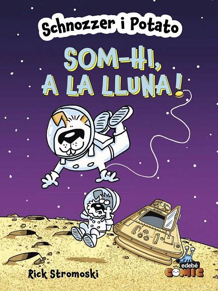 SCHNOZZER I POTATO: SOM-HI, A LA LLUNA! | 9788468370712 | STROMOSKI, RICK