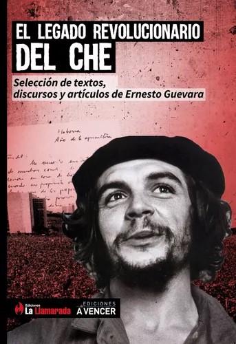 EL LEGADO REVOLUCIONARIO DEL CHE | 9789874256928 | CHE GUEVARA