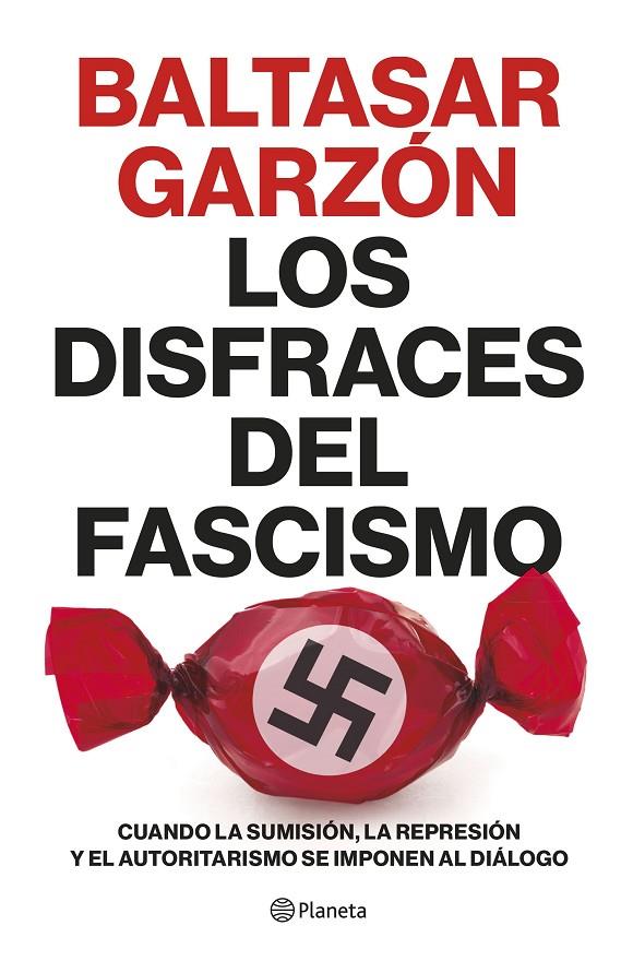 LOS DISFRACES DEL FASCISMO | 9788408257400 | GARZÓN, BALTASAR