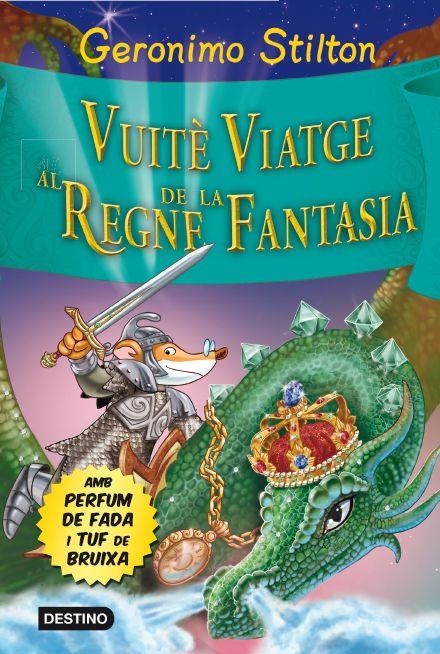 VUITÈ VIATGE AL REGNE DE LA FANTASIA | 9788415790969 | GERONIMO STILTON