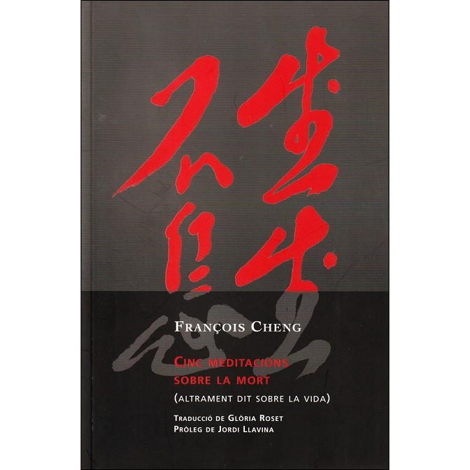 CINC MEDITACIONS SOBRE LA MORT | 9788494237638 | CHENG, FRANÇOIS